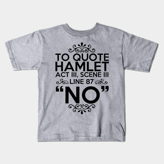 To Quote Hamlet Kids T-Shirt by oyshopping